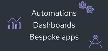 Automations, dashboards and bespoke apps—custom software solutions designed to streamline operations, provide insights and support business growth with tailored technology.